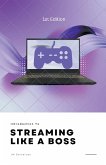 Introduction to Streaming Like a Boss