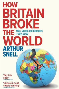 How Britain Broke the World - Snell, Arthur