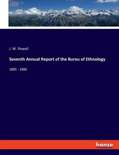 Seventh Annual Report of the Bureu of Ethnology - Powell, J. W.