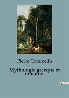 Mythologie grecque et romaine - Commelin, Pierre