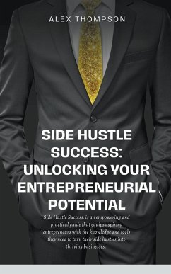 Side Hustle Success - Thompson, Alex