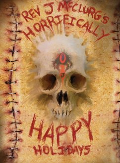 REV J McCLURG'S HORRIFICALLY HAPPY HOLIDAYS - Mcclurg, Rev J