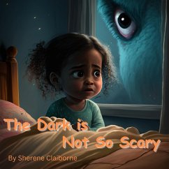 The Dark is Not So Scary - Claiborne, Sherene