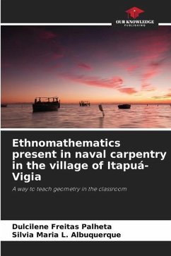 Ethnomathematics present in naval carpentry in the village of Itapuá-Vigia - Freitas Palheta, Dulcilene;L. Albuquerque, Silvia Maria