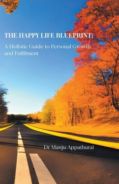 The Happy Life Blueprint - Appathurai, Manju