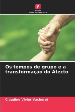 Os tempos de grupo e a transformação do Afecto - Vivier Vacheret, Claudine