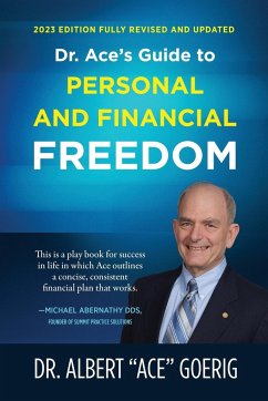 Dr. Ace's Guide to Personal and Financial Freedom - Goerig, Albert "Ace"