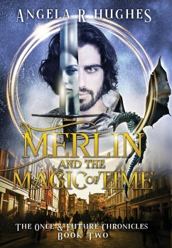 Merlin & The Magic of Time - Hughes, Angela R