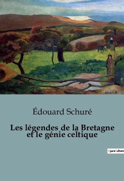 Les légendes de la Bretagne et le génie celtique - Schuré, Édouard