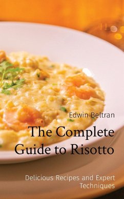 The Complete Guide to Risotto - Beltran, Edwin