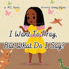 I Want To Pray, But What Do I Say? - Harris, M. C.