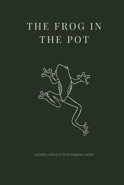 The Frog in the Pot - Weiler, Angela E