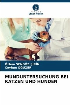 MUNDUNTERSUCHUNG BEI KATZEN UND HUNDEN - Sengöz Sirin, Özlem;OGUZER, Ceyhun