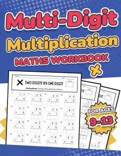 Multi-Digit Multiplication Maths Workbook for Kids Ages 9-13   Multiplying 2 Digit, 3 Digit, and 4 Digit Numbers  110 Timed Maths Test Drills with Solutions   Helps with Times Tables   Grade 3, 4, 5, 6, and 7   Year 4, 5, 6, 7, and 8   Large Print - Publishing, Rr