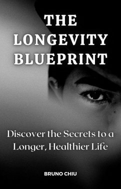 Cover The Longevity Blueprint: Discover the Secrets to a Longer, Healthier Life (eBook, ePUB)