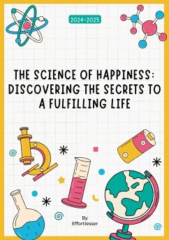 Cover The Science of Happiness: Discovering the Secrets to a Fulfilling Life (Health) (eBook, ePUB)
