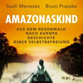 Amazonaskind – Aus dem Regenwald nach Europa. Geschichte einer Selbstbefreiung (MP3-Download)