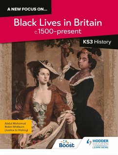 A new focus on...Black Lives in Britain, c.1500-present for KS3 History (eBook, ePUB) - Whitburn, Robin; Mohamud, Abdul