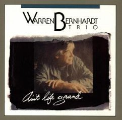 Ain't Life Grand - Warren Bernhardt Trio