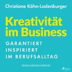 Unternehmeredition - Kreativität im Business - Garantiert inspiriert im Berufsalltag (MP3-Download)