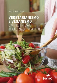 Vegetarianismo e veganismo em nutrição materno-infantil (eBook, ePUB) - Francischi, Rachel
