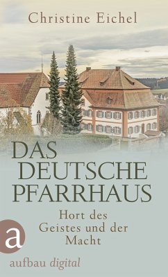 Das deutsche Pfarrhaus (eBook, ePUB) - Eichel, Christine