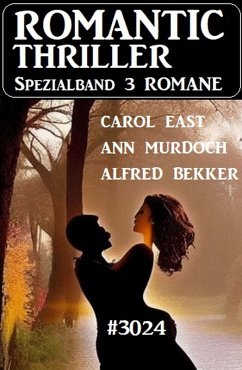 Romantic Thriller Spezialband 3024 - 3 Romane (eBook, ePUB) - Bekker, Alfred; Murdoch, Ann; East, Carol
