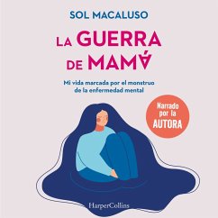 La guerra de mamá. Mi vida marcada por el monstruo de la enfermedad mental (MP3-Download) - Macaluso, Sol