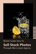 Master Guide How To Sell Stock Photos... - Bild 1