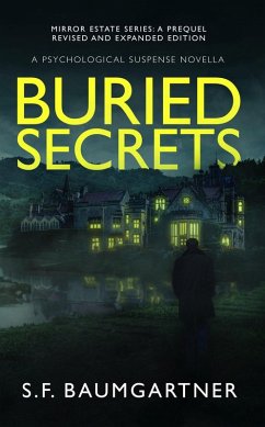Buried Secrets: A Psychological Suspense Novella (Mirror Estate) (eBook, ePUB) - Baumgartner, S. F.