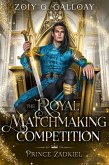 The Royal Matchmaking Competition: Prince Zadkiel (The Royal Matchmaking Competition Series, #2) (eBook, ePUB)