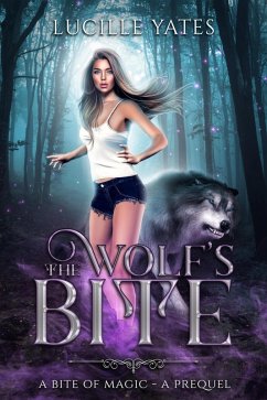 The Wolf's Bite (A Bite of Magic Saga, #0.5) (eBook, ePUB) - Yates, Lucille