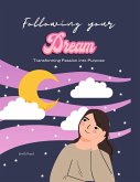 Following Your Dream : Transforming Passion into Purpose (eBook, ePUB) Following Your Dream : Transforming Passion into Purpose (eBook, ePUB)