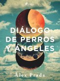 Diálogo de perros y ángeles (eBook, ePUB)