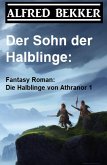 Der Sohn der Halblinge: Fantasy Roman: Die Halblinge von Athranor 1 (eBook, ePUB)