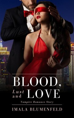 Blood, Lust and Love: Vampire Romance Story (eBook, ePUB) - Blumenfeld, Imala