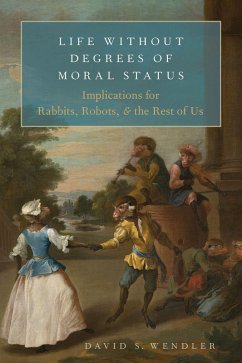 Life Without Degrees of Moral Status (eBook, PDF) - Wendler, David S.