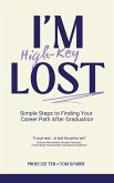 I'm (High-Key) Lost: Simple Steps to Finding Your Career Path After Graduation (eBook, ePUB)