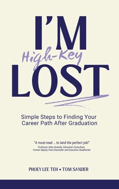 I'm (High-Key) Lost: Simple Steps to Finding Your Career Path After Graduation (eBook, ePUB) - Teh, Phoey Lee; Sander, Tom