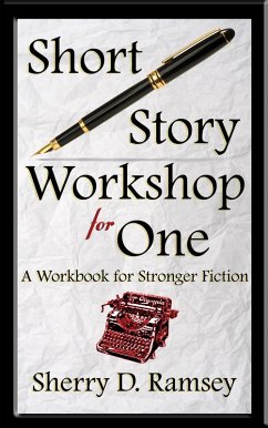 Short Story Workshop for One: A Workbook for Stronger Fiction (eBook, ePUB) - Ramsey, Sherry D.