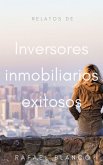 Relatos de inversores inmobiliarios exitosos (eBook, ePUB) Relatos de inversores inmobiliarios exitosos (eBook, ePUB)