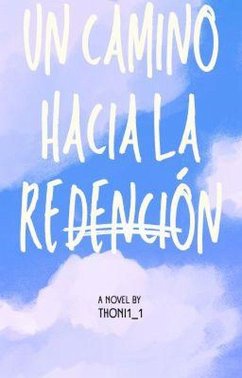 Un Camino hacia la Redención. (eBook, ePUB) - Amrquez, Anthony Garcia