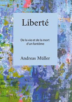 Liberté (eBook, ePUB) - Müller, Andreas