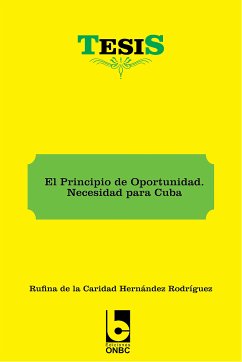 El Principio de Oportunidad. Necesidad para Cuba (eBook, ePUB) - Hernández Rodríguez, Rufina de la Caridad