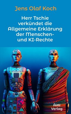 Cover Herr Tschie verkündet die Allgemeine Erklärung der Menschen- und KI-Rechte (eBook, ePUB)