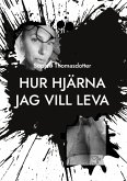 Hur hjärna jag vill leva (eBook, ePUB) Hur hjärna jag vill leva (eBook, ePUB)