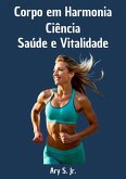 Corpo em Harmonia: Ciência, Saúde e Vitalidade (eBook, ePUB) Corpo em Harmonia: Ciência, Saúde e Vitalidade (eBook, ePUB)