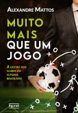 Muito mais que um jogo: a gestão nos clubes do futebol brasileiro (eBook, ePUB)