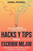 Hacks y Tips para Escribir Mejor: Atajos para Ser un Mejor Escritor y Escribir más Rápido, con Mejor Calidad (eBook, ePUB)