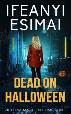 Dead on Halloween (Victoria Mattsen Crime Series, #7) (eBook, ePUB) - Esimai, Ifeanyi